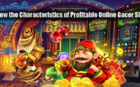 Know the Characteristics of Profitable Online Gacor Slots